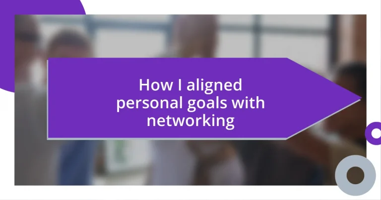 How I aligned personal goals with networking