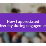 How I appreciated diversity during engagement