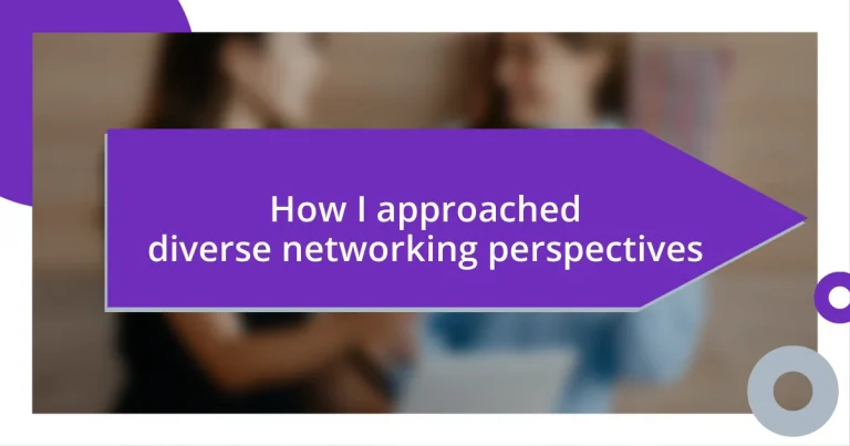 How I approached diverse networking perspectives