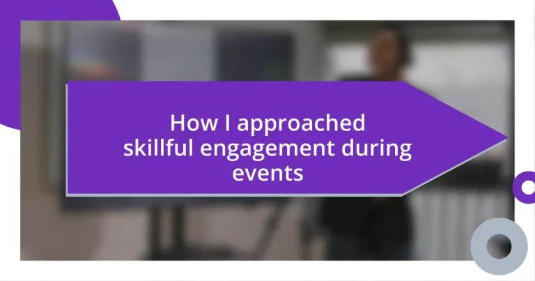 How I approached skillful engagement during events