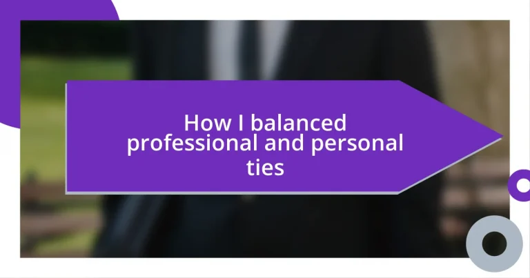 How I balanced professional and personal ties