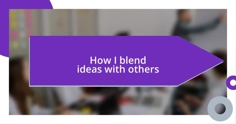 How I blend ideas with others