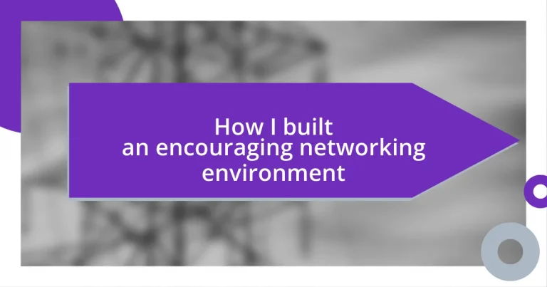 How I built an encouraging networking environment