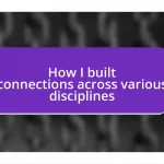 How I built connections across various disciplines