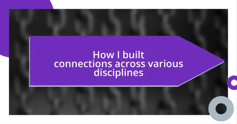 How I built connections across various disciplines