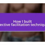 How I built effective facilitation techniques