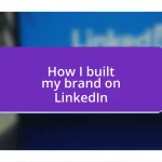 How I built my brand on LinkedIn