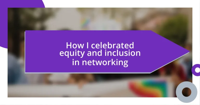 How I celebrated equity and inclusion in networking