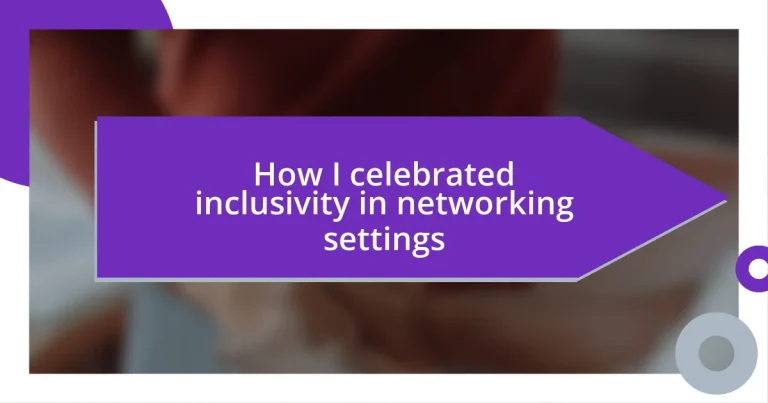 How I celebrated inclusivity in networking settings