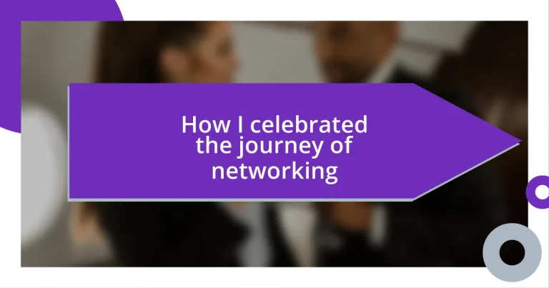 How I celebrated the journey of networking