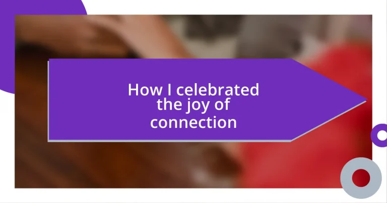 How I celebrated the joy of connection