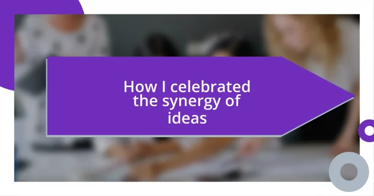 How I celebrated the synergy of ideas