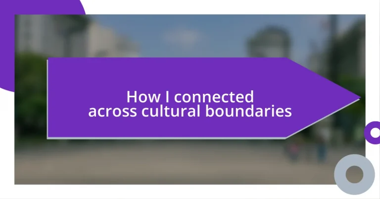 How I connected across cultural boundaries