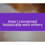 How I connected holistically with others