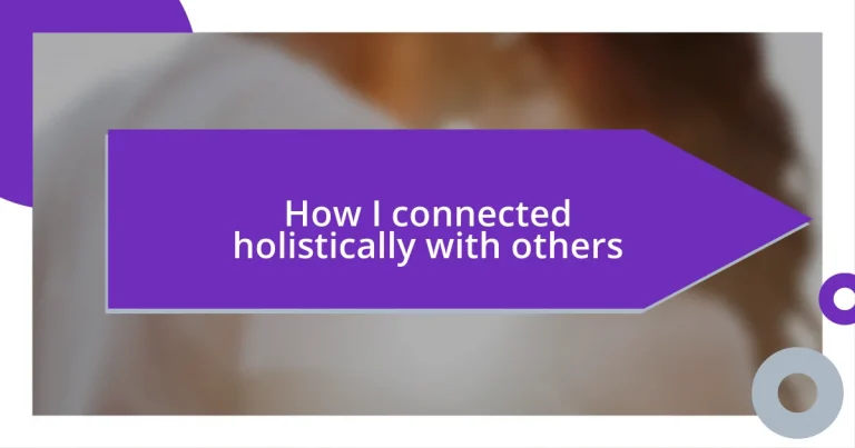 How I connected holistically with others