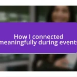 How I connected meaningfully during events