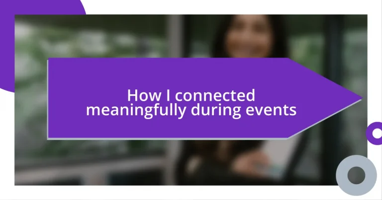 How I connected meaningfully during events