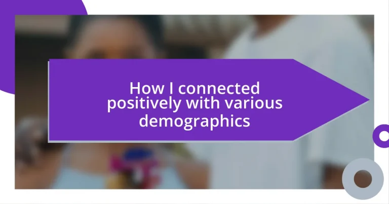 How I connected positively with various demographics