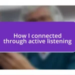 How I connected through active listening