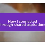 How I connected through shared aspirations