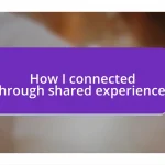 How I connected through shared experiences