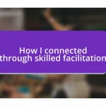 How I connected through skilled facilitation