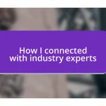 How I connected with industry experts