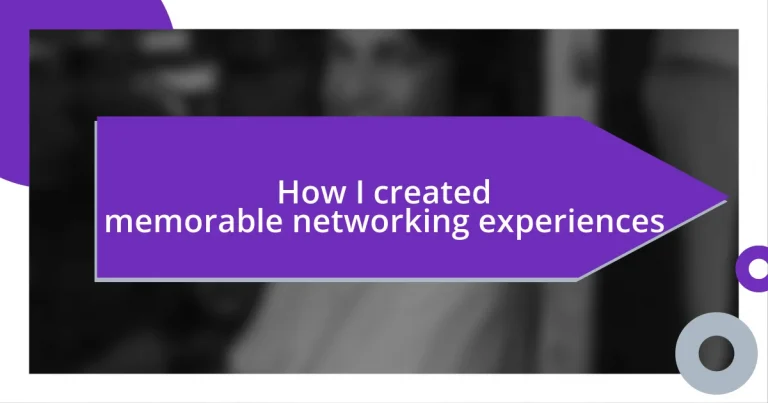 How I created memorable networking experiences