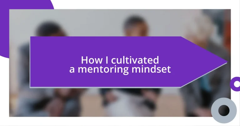 How I cultivated a mentoring mindset