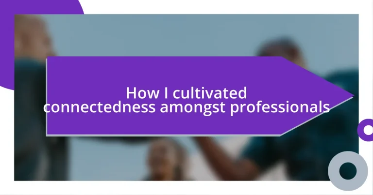 How I cultivated connectedness amongst professionals