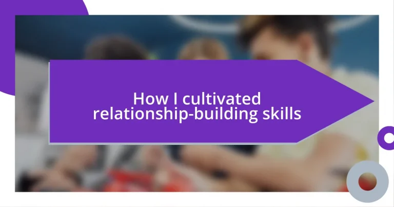 How I cultivated relationship-building skills