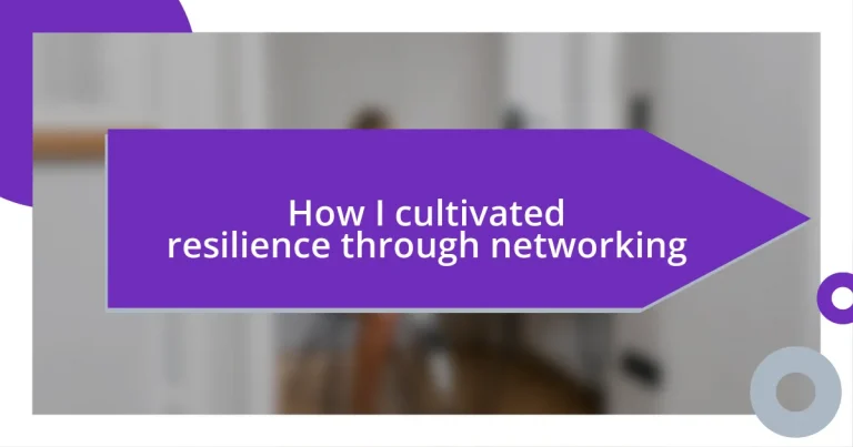 How I cultivated resilience through networking