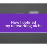 How I defined my networking niche