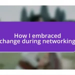 How I embraced change during networking