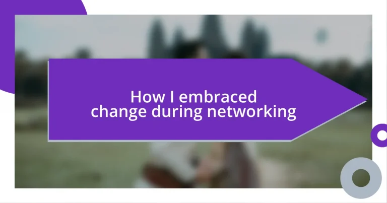 How I embraced change during networking