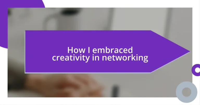 How I embraced creativity in networking