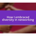 How I embraced diversity in networking