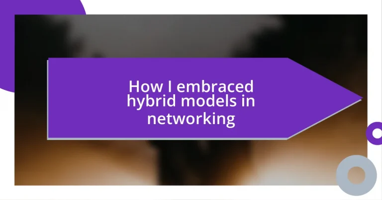 How I embraced hybrid models in networking