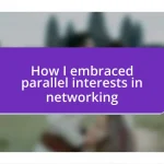 How I embraced parallel interests in networking