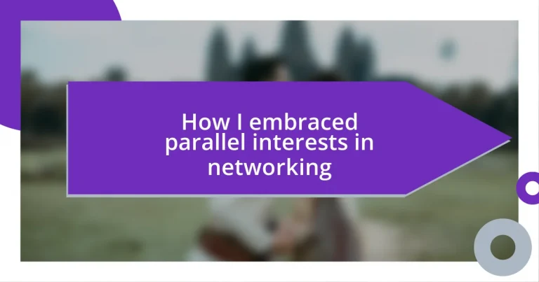 How I embraced parallel interests in networking