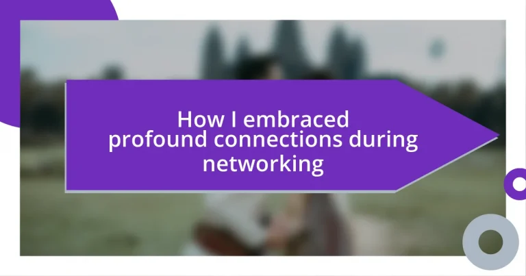 How I embraced profound connections during networking