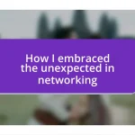 How I embraced the unexpected in networking