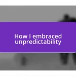 How I embraced unpredictability