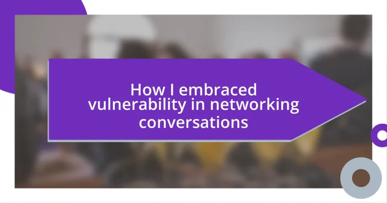 How I embraced vulnerability in networking conversations