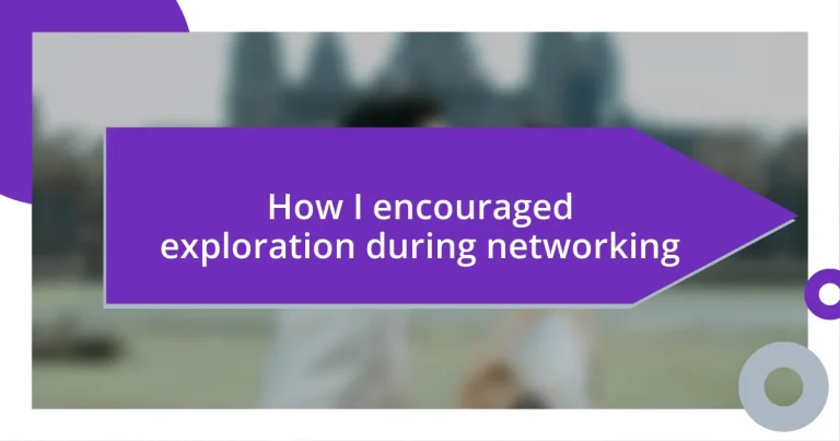 How I encouraged exploration during networking