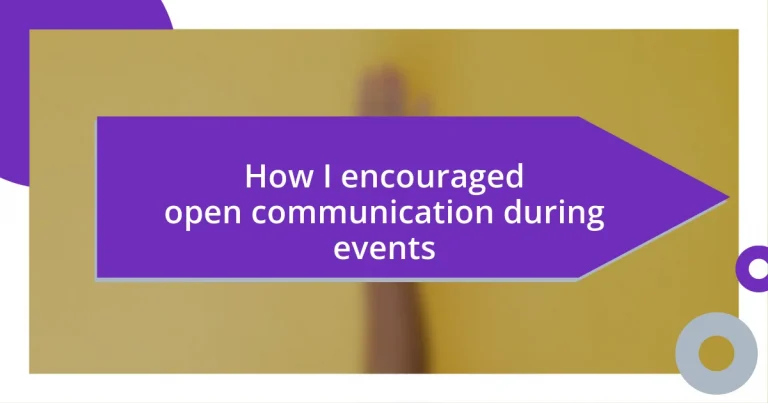 How I encouraged open communication during events