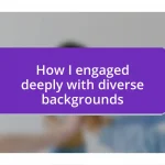 How I engaged deeply with diverse backgrounds