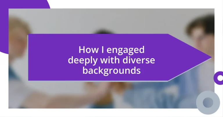 How I engaged deeply with diverse backgrounds