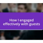 How I engaged effectively with guests