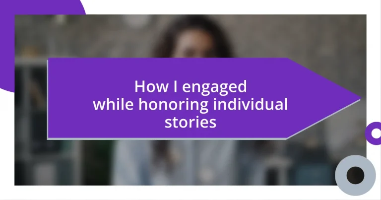 How I engaged while honoring individual stories